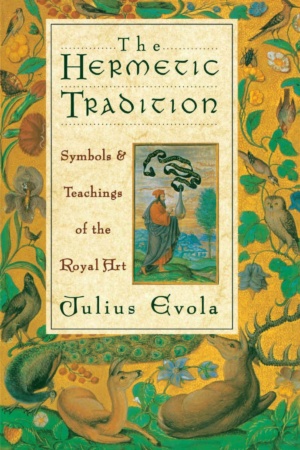 "The Hermetic Tradition: Symbols and Teachings of the Royal Art" by Julius Evola