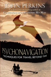 "Psychonavigation: Techniques for Travel Beyond Time" by John Perkins (2nd edition)