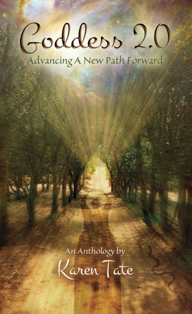 "Goddess 2.0: Advancing A New Path Forward" by Karen Tate