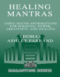 "Healing Mantras: Using Sound Affirmations for Personal Power, Creativity, and Healing" by Thomas Ashley-Farrand
