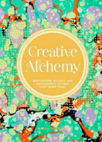 "Creative Alchemy: Meditations, Rituals, and Experiments to Free Your Inner Magic" by Marlo Johnson