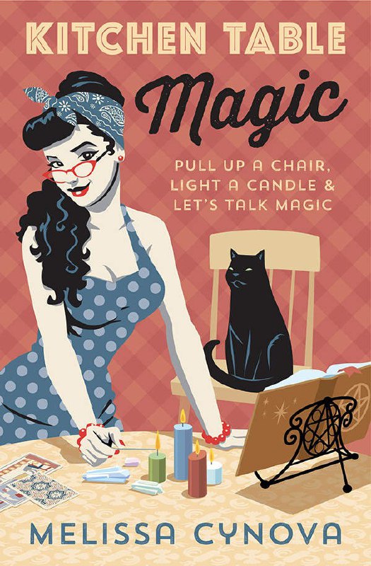 "Kitchen Table Magic: Pull Up a Chair, Light a Candle & Let's Talk Magic" by Melissa Cynova