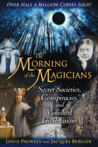 "The Morning of the Magicians: Secret Societies, Conspiracies, and Vanished Civilizations" by Louis Pauwels and Jacques Bergier