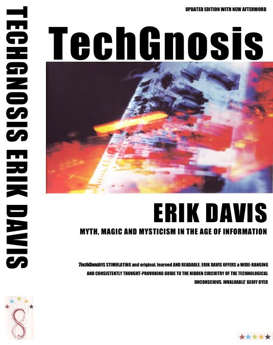 "TechGnosis: Myth, Magic, and Mysticism in the Age of Information" by Erik Davis