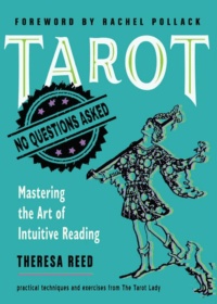 "Tarot: No Questions Asked: Mastering the Art of Intuitive Reading" by Theresa Reed