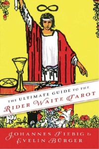 "The Ultimate Guide to the Rider Waite Tarot" by Johannes Fiebig and Evelin Burger