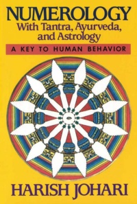 "Numerology: With Tantra, Ayurveda, and Astrology" by Harish Johari