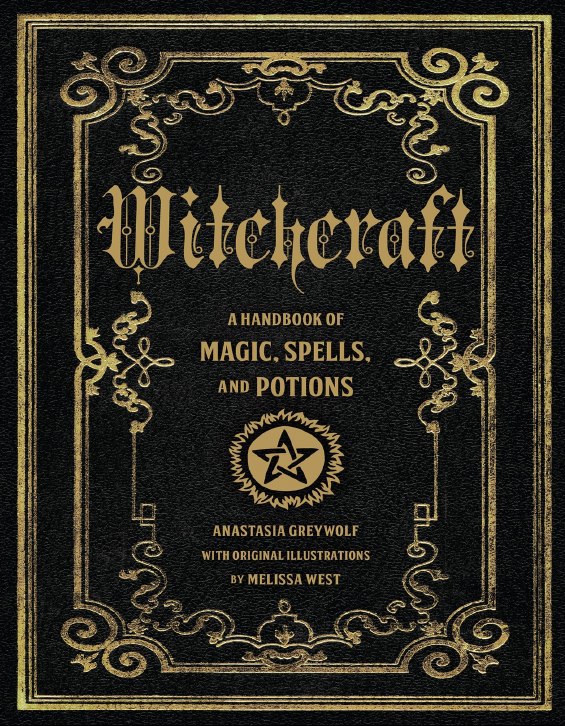 "Witchcraft: A Handbook of Magic Spells and Potions" by Anastasia Greywolf