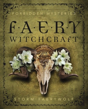 "Forbidden Mysteries of Faery Witchcraft" by Storm Faerywolf