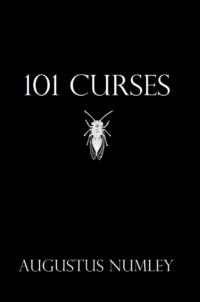 "101 Curses: Curses for All Occasions" by Augustus Numley