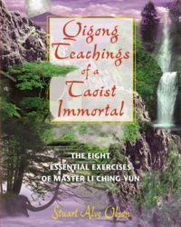 "Qigong Teachings of a Taoist Immortal: The Eight Essential Exercises of Master Li Ching-yun" by Stuart Alve Olson
