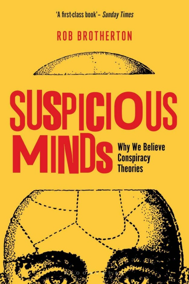 "Suspicious Minds: Why We Believe Conspiracy Theories" by Rob Brotherton