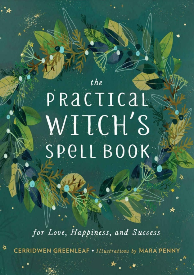 "The Practical Witch's Spell Book: For Love, Happiness, and Success" by Cerridwen Greenleaf