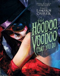 "That Hoodoo, Voodoo That You Do: A Dark Rituals Anthology" edited by Lincoln Crisler
