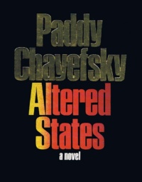"Altered States" by Paddy Chayefsky