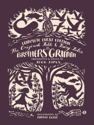 "The Original Folk and Fairy Tales of the Brothers Grimm: The Complete First Edition" by Brothers Jacob and Wilhelm Grimm, translated by Jack Zipes