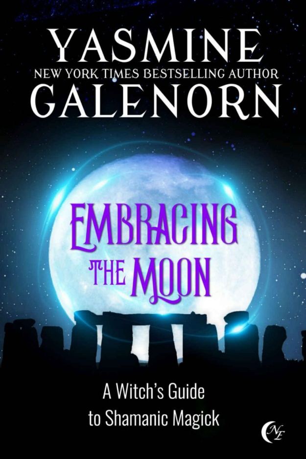 "Embracing the Moon: A Witch's Guide to Shamanic Magick" by Yasmine Galenorn