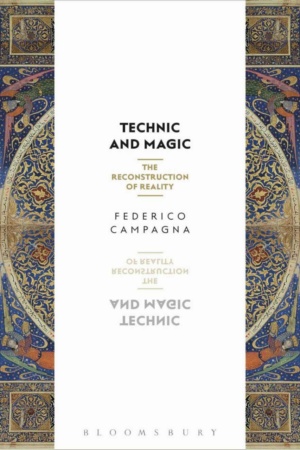 "Technic and Magic: The Reconstruction of Reality" by Federico Campagna