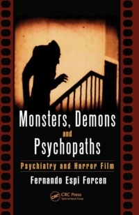 "Monsters, Demons and Psychopaths: Psychiatry and Horror Film" by Fernando Espi Forcen
