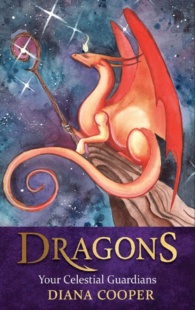 "Dragons: Your Celestial Guardians" by Diana Cooper