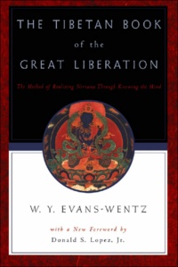 "The Tibetan Book of the Great Liberation: Or the Method of Realizing Nirvana through Knowing the Mind"  by W. Y. Evans-Wentz