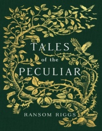 "Tales of the Peculiar" by Ransom Riggs