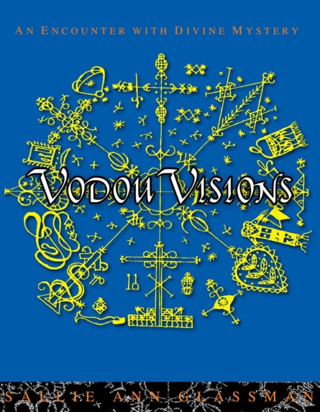 "Vodou Visions: An Encounter with Divine Mystery" by Sally Ann Glassman