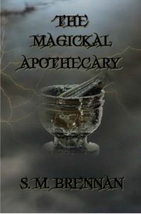 "The Magickal Apothecary" by S. M. Brennan
