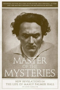 "Master of the Mysteries: New Revelations on the Life of Manly Palmer Hall" by Louis Sahagun (expanded edition)