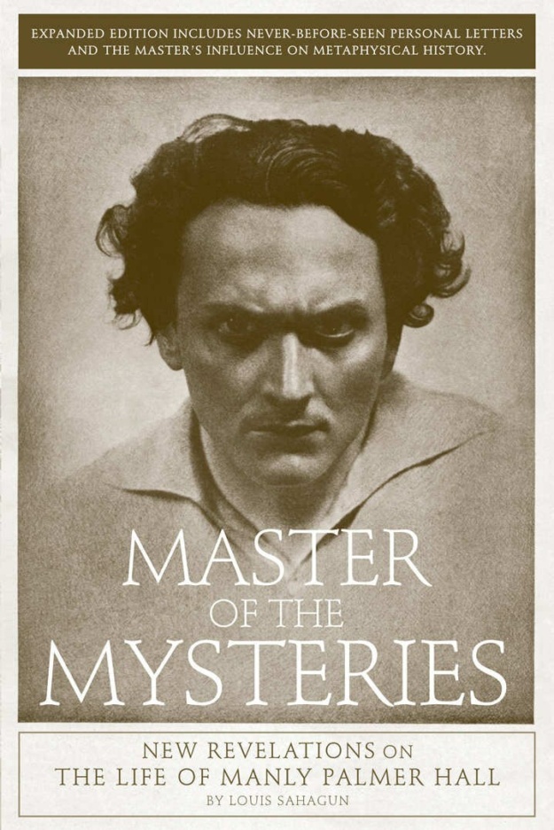 "Master of the Mysteries: New Revelations on the Life of Manly Palmer Hall" by Louis Sahagun (expanded edition)