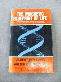 "The Magnetic Blueprint of Life" by Albert Roy Davis and Walter C. Rawls Jr.