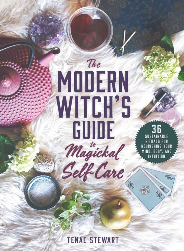"The Modern Witch's Guide to Magickal Self-Care: 36 Sustainable Rituals for Nourishing Your Mind, Body, and Intuition" by Tenae Stewart