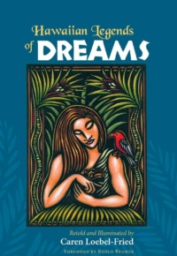 "Hawaiian Legends of Dreams" by Caren Loebel-Fried
