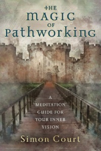 "The Magic of Pathworking: A Meditation Guide for Your Inner Vision" by Simon Court