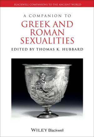 "A Companion to Greek and Roman Sexualities" by Thomas K. Hubbard