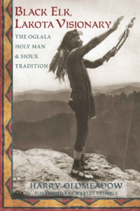 "Black Elk, Lakota Visionary: The Oglala Holy Man and Sioux Tradition" by Harry Oldmeadow