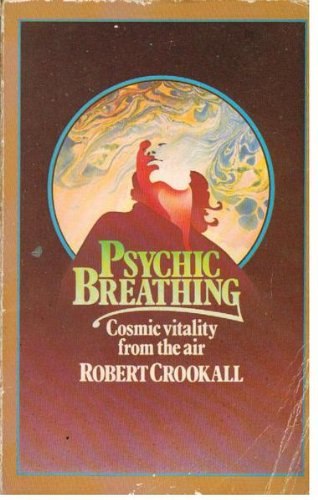 "Psychic Breathing: Cosmic Vitality from the Air" by Robert Crookall
