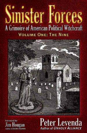 "Sinister Forces. A Grimoire of American Political Witchcraft. Volume One: The Nine" by Peter Levenda