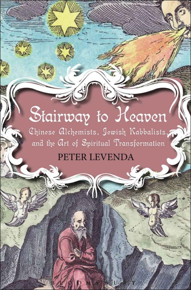 "Stairway to Heaven: Chinese Alchemists, Jewish Kabbalists, and the Art of Spiritual Transformation" by Peter Levenda