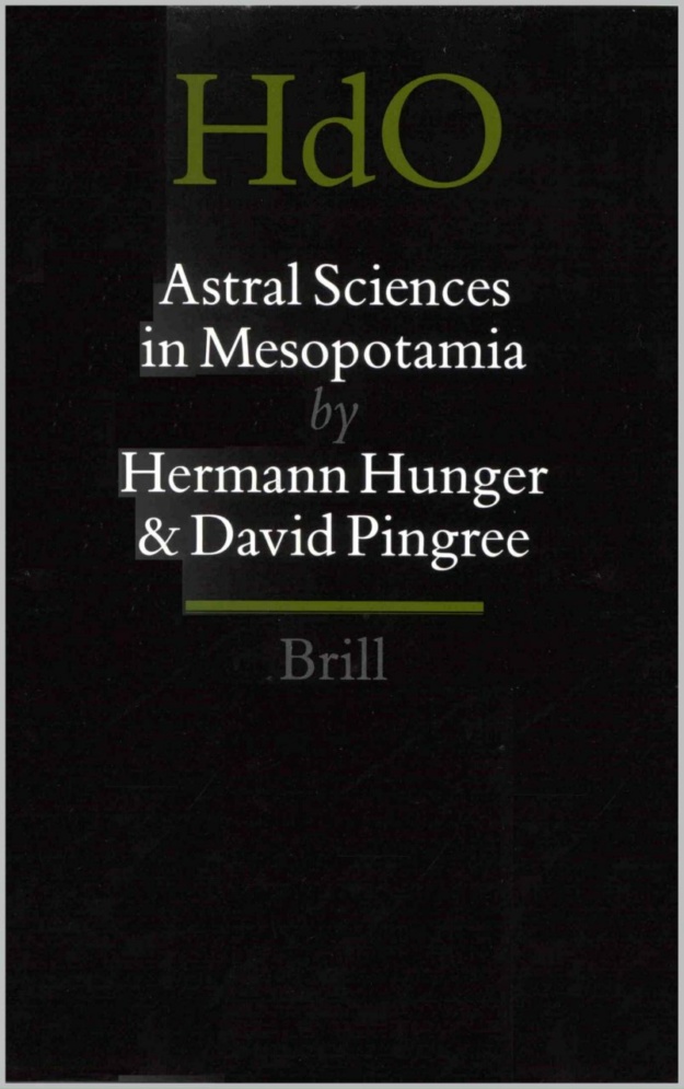 "Astral Sciences in Mesopotamia" by Hermann Hunger and David Pingree