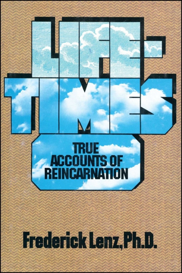 "Lifetimes: True Accounts of Reincarnation" by Frederick Lenz