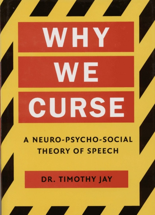 "Why We Curse: A Neuro-Psycho-Social Theory of Speech" by Timothy Jay