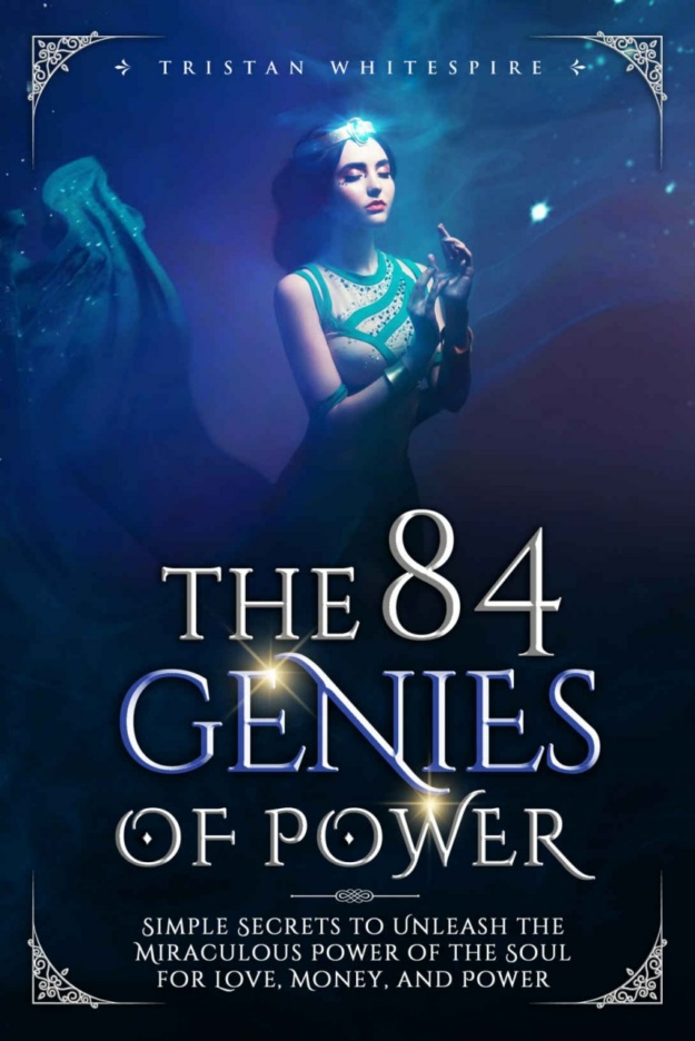 "The 84 Genies of Power: Simple Secrets to Unleash the Miraculous Power of the Soul for Love, Money, and Power" by Tristan Whitespire