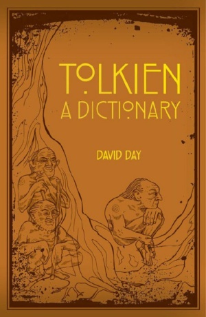 "A Dictionary of Tolkien: An A-Z Guide to the Creatures, Plants, Events and Places of Tolkien's World" by David Day