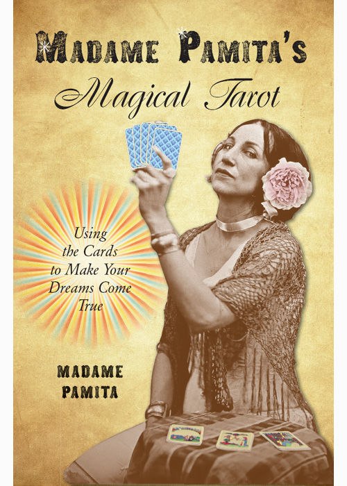 "Madame Pamita's Magical Tarot: Using the Cards to Make Your Dreams Come True" by Madame Pamita
