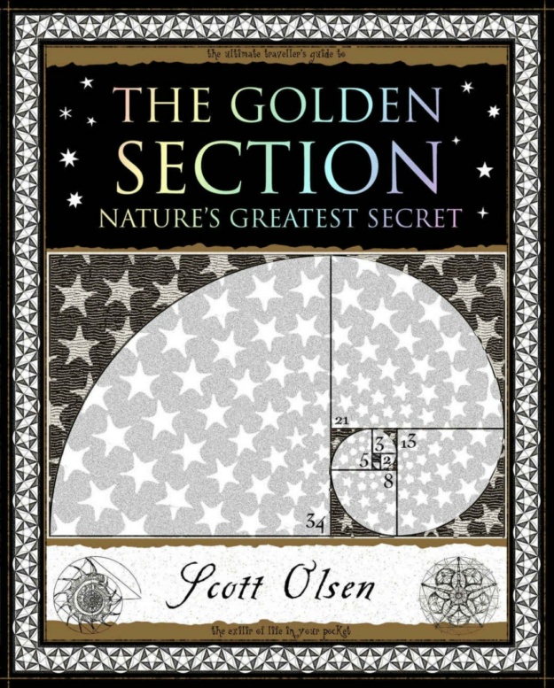 "The Golden Section: Nature's Greatest Secret" by Scott Olsen