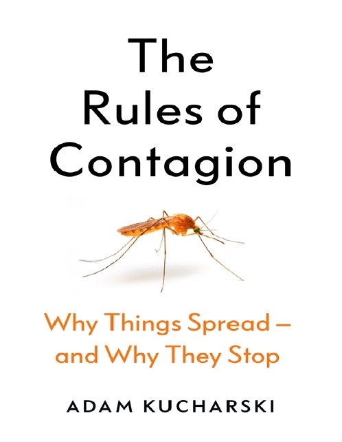 "The Rules of Contagion: Why Things Spread - and Why They Stop" by Adam Kucharski