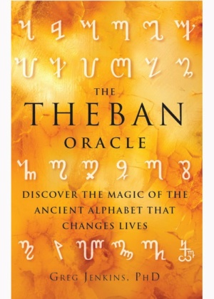 "The Theban Oracle: Discover the Magic of the Ancient Alphabet That Changes Lives" by Greg Jenkins