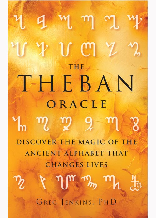 "The Theban Oracle: Discover the Magic of the Ancient Alphabet That Changes Lives" by Greg Jenkins