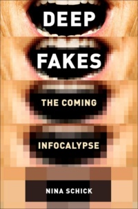 "Deep Fakes and the Infocalypse: What You Urgently Need To Know" by Nina Schick